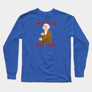 I Want You to Resist Tyranny (Small Design) Long Sleeve T-Shirt